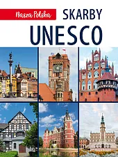 Nasza Polska. Skarby UNESCO