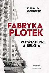 Fabryka plotek Wywiad PRL a Belgia Fabryka plotek Wywiad PRL a Belgia