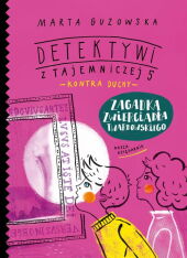 Zagadka zwierciadła Twardowskiego. Detektywi z Tajemniczej 5 kontra duchy Zagadka zwierciadła Twardowskiego. Detektywi z Tajemniczej 5 kontra duchy