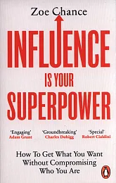 Influence is Your SuperpowerZoe Chance
