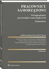 Pracownicy samorządowi. Wynagradzanie pracowników samorządowych. Komentarz Pracownicy samorządowi. Wynagradzanie pracowników samorządowych. Komentarz