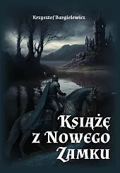 Książę z Nowego ZamkuKrzysztof Bargielewicz