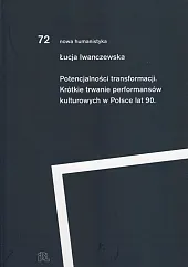 Potencjalności transformacji. Krótkie trwanie performansów kulturowych lat 90