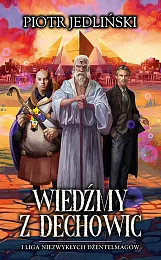 Wiedźmy z Dechowic i Liga Niezwykłych,Piotr Jedliński Wiedźmy z Dechowic i Liga Niezwykłych,Piotr Jedliński