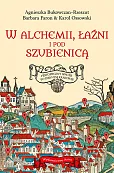 W alchemii w łaźni i pod szubienicą W alchemii w łaźni i pod szubienicą