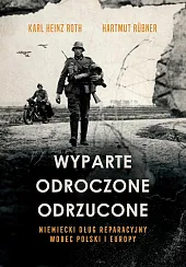 Wyparte, odroczone, odrzucone. Niemiecki dług reparacyjny,Heinz Roth Karl Wyparte, odroczone, odrzucone. Niemiecki dług reparacyjny,Heinz Roth Karl
