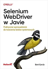 Selenium WebDriver w Javie. Praktyczne wprowadzenie,García Boni
