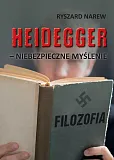 Heidegger - niebezpieczne myślenie Heidegger - niebezpieczne myślenie
