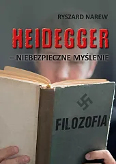 Heidegger - niebezpieczne myślenieRyszard Narew Heidegger - niebezpieczne myślenieRyszard Narew