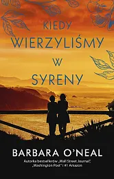 Kiedy wierzyliśmy w syrenyBarbara O'Neil