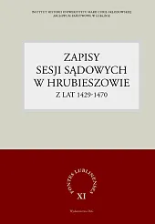 Zapisy sesji sądowych w Hrubieszowie z lat 1429-1470 Zapisy sesji sądowych w Hrubieszowie z lat 1429-1470