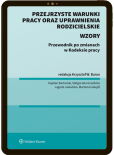 Przejrzyste warunki pracy oraz uprawnienia rodzicielskie. Przewodnik po zmianach w Kodeksie pracy ze wzorami (E-BOOK)