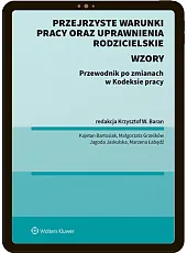 Przejrzyste warunki pracy oraz uprawnienia rodzicielskie. Przewodnik po zmianach w Kodeksie pracy ze wzorami (E-BOOK) Przejrzyste warunki pracy oraz uprawnienia rodzicielskie. Przewodnik po zmianach w Kodeksie pracy ze wzorami (E-BOOK)