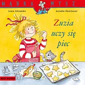 Mądra Mysz. Zuzia uczy się piecLiane Schneider