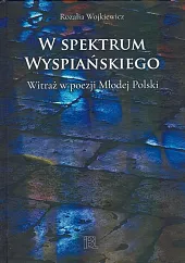 W spektrum WyspiańskiegoRozalia Wojkiewicz