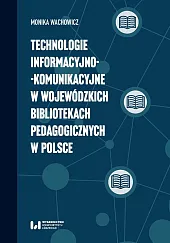 Technologie informacyjno-komunikacyjne w wojewódzkich bibliotekach pedagogicznych,Monika Wachowicz