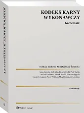 Kodeks karny wykonawczy. KomentarzAnna Gerecka-Żołyńska Kodeks karny wykonawczy. KomentarzAnna Gerecka-Żołyńska