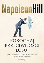 Pokochaj przeciwności losu!Napoleon Hill
