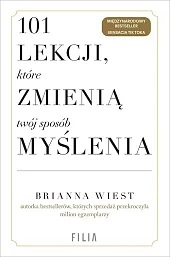 101 lekcji, które zmienią twój sposób,Brianna Wiest 101 lekcji, które zmienią twój sposób,Brianna Wiest