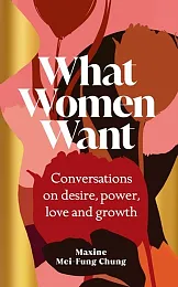 What Women WantMaxine Mei-Fung Chung