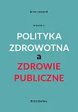 Polityka zdrowotna a zdrowie publiczne Polityka zdrowotna a zdrowie publiczne