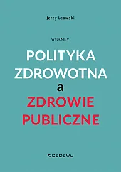 Polityka zdrowotna a zdrowie publiczneJerzy Leowski