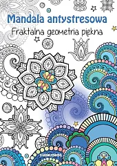 Mandala antystresowa Fraktalna geometria pięknaTamara Michałowska