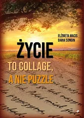 Życie to collage, a nie puzzleElżbieta Macis
