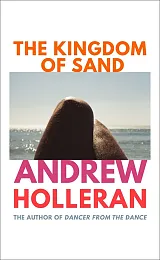 The Kingdom of SandAndrew Holleran