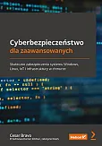 Cyberbezpieczeństwo dla zaawansowanych. Skuteczne zabezpieczenia systemu Windows, Linux, IoT i infrastruktury w chmurze Cyberbezpieczeństwo dla zaawansowanych. Skuteczne zabezpieczenia systemu Windows, Linux, IoT i infrastruktury w chmurze
