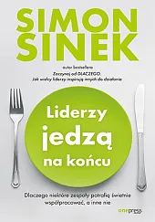 Liderzy jedzą na końcu Dlaczego niektóre,Sinek Simon