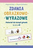 Zdania obrazkowo-wyrazowe Materiał do terapii głosek s, z, c, dz Zdania obrazkowo-wyrazowe Materiał do terapii głosek s, z, c, dz
