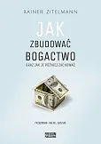 Jak zbudować bogactwo oraz jak je później zachować