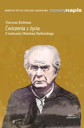 Ćwiczenia z życia. O twórczości Wiesława,Dariusz Kulesza