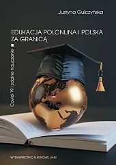 Edukacja polonijna i polska za granicąJustyna Gulczyńska Edukacja polonijna i polska za granicąJustyna Gulczyńska