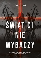Świat ci nie wybaczyCyryl Sone Świat ci nie wybaczyCyryl Sone