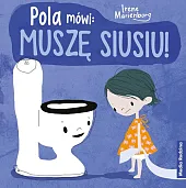 Pola mówi: muszę siusiu!Irene Marienborg