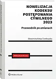 Nowelizacja Kodeksu postępowania cywilnego 2023 r. Przewodnik po zmianach Nowelizacja Kodeksu postępowania cywilnego 2023 r. Przewodnik po zmianach