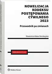 Nowelizacja Kodeksu postępowania cywilnego 2023 r. Przewodnik po zmianach Nowelizacja Kodeksu postępowania cywilnego 2023 r. Przewodnik po zmianach
