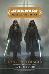 Star Wars Wielka Republika Horyzont północyJose Older Daniel