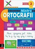 Mistrz ortografii klasa 3 Ortografia i gramatyka w ćwiczeniach Mistrz ortografii klasa 3 Ortografia i gramatyka w ćwiczeniach