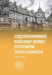 Częstochowskie Kościoły wobec systemów totalitarnych 1939-1989Bartosz Kapuściak