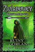 Zwiadowcy księga 1 Ruiny Gorlanu Zwiadowcy księga 1 Ruiny Gorlanu