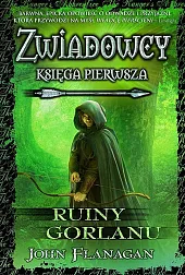 Zwiadowcy księga 1 Ruiny GorlanuJohn Flanagan Zwiadowcy księga 1 Ruiny GorlanuJohn Flanagan