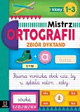 Mistrz ortografii Zbiór dyktand klasy 1-3 Mistrz ortografii Zbiór dyktand klasy 1-3
