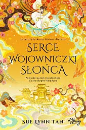 Serce Wojowniczki Słońca. Niebiańskie królestwo. Tom,Lynn Tan Sue