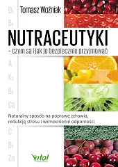 Nutraceutyki - czym są i jak,Tomasz Woźniak