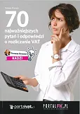 70 najważniejszych pytań i odpowiedzi o rozliczanie VAT 70 najważniejszych pytań i odpowiedzi o rozliczanie VAT