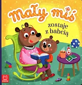 Mały miś zostaje z babciąAgnieszka Bator