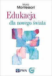 Edukacja dla nowego świataMaria Montessori